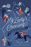 Die Wahl meiner Frau: Ein interaktiver Liebesroman - My Lady's Choosing: An Interactive Romance Novel