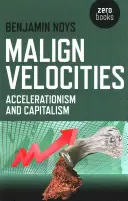 Bösartige Geschwindigkeiten: Akzelerationismus und Kapitalismus - Malign Velocities: Accelerationism and Capitalism