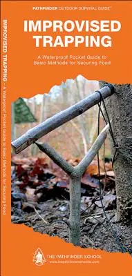 Improvisiertes Fallenstellen: Ein wasserdichtes Taschenbuch für grundlegende Methoden zur Nahrungssicherung - Improvised Trapping: A Waterproof Pocket Guide to Basic Methods for Securing Food