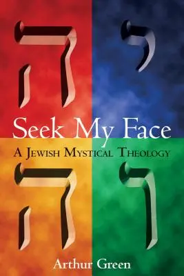 Suchet Mein Angesicht: Eine jüdische mystische Theologie - Seek My Face: A Jewish Mystical Theology