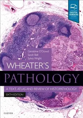 Wheater's Pathology: Ein Text, Atlas und Überblick über die Histopathologie - Wheater's Pathology: A Text, Atlas and Review of Histopathology