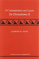 Ein Kommentar zu Cicero, de Divinatione II - A Commentary on Cicero, de Divinatione II