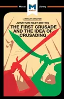 Eine Analyse von Jonathan Riley-Smiths Der erste Kreuzzug und die Idee des Kreuzzuges - An Analysis of Jonathan Riley-Smith's the First Crusade and the Idea of Crusading