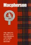 MacPherson - Die Ursprünge des Clans MacPherson und ihr Platz in der Geschichte - MacPherson - The Origins of the Clan MacPherson and Their Place in History
