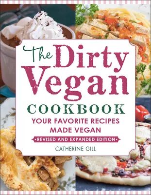 Das dreckige vegane Kochbuch, überarbeitete Ausgabe: Ihre Lieblingsrezepte auf vegane Art - The Dirty Vegan Cookbook, Revised Edition: Your Favorite Recipes Made Vegan