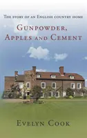 Gunpowder, Apples and Cement - die Geschichte eines englischen Landhauses - Gunpowder, Apples and Cement - the story of an English country home