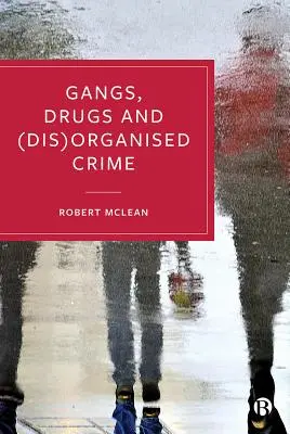 Banden, Drogen und (un)organisierte Kriminalität - Gangs, Drugs and (Dis)Organised Crime