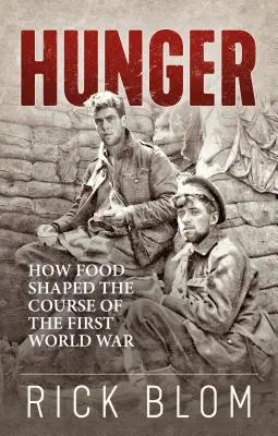 Hunger: Wie die Ernährung den Verlauf des Ersten Weltkriegs prägte - Hunger: How Food Shaped the Course of the First World War