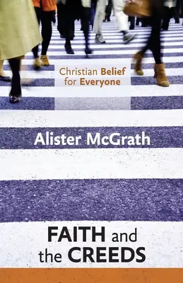 Christlicher Glaube für alle: Der Glaube und die Glaubensbekenntnisse - Christian Belief for Everyone: Faith and the Creeds