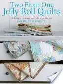 Zwei aus einer Jelly Roll Quilts: 18 Designs, die Ihren Stoff weiterbringen - Two from One Jelly Roll Quilts: 18 Designs to Make Your Fabric Go Further