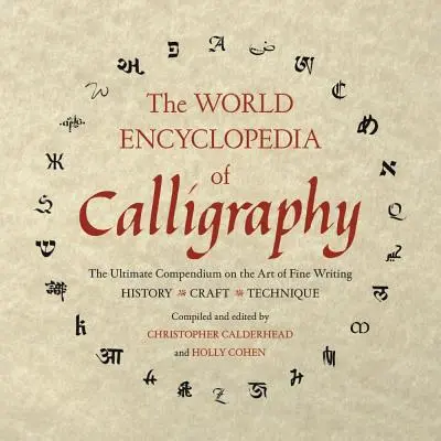 Die Welt-Enzyklopädie der Kalligraphie: Das ultimative Kompendium über die Kunst des schönen Schreibens - The World Encyclopedia of Calligraphy: The Ultimate Compendium on the Art of Fine Writing
