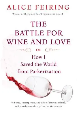 Der Kampf um Wein und Liebe: Oder wie ich die Welt vor der Parkerisierung rettete - The Battle for Wine and Love: Or How I Saved the World from Parkerization