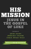 Seine Mission: Jesus im Lukasevangelium - His Mission: Jesus in the Gospel of Luke