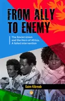 Vom Verbündeten zum Feind - Die Sowjetunion und das Horn von Afrika, eine gescheiterte Intervention - From Ally To Enemy - The Soviet Union and the Horn of Africa, A Failed Intervention