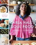 Carla Hall's Soul Food: Alltag und Festtag - Carla Hall's Soul Food: Everyday and Celebration