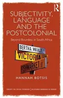 Subjektivität, Sprache und das Postkoloniale - Jenseits von Bourdieu in Südafrika - Subjectivity, Language and the Postcolonial - Beyond Bourdieu in South Africa