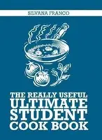 Wirklich nützliches ultimatives Studenten-Kochbuch - Really Useful Ultimate Student Cookbook