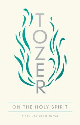 Tozer über den Heiligen Geist: Eine 365-Tage-Andacht - Tozer on the Holy Spirit: A 365-Day Devotional