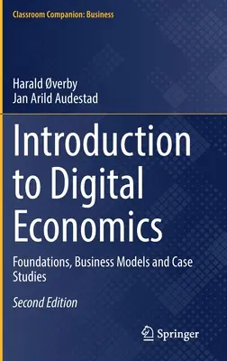 Einführung in die digitale Wirtschaft: Grundlagen, Geschäftsmodelle und Fallstudien - Introduction to Digital Economics: Foundations, Business Models and Case Studies