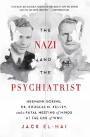 Der Nazi und der Psychiater: Hermann Gring, Dr. Douglas M. Kelley und eine fatale Begegnung am Ende des Zweiten Weltkriegs - The Nazi and the Psychiatrist: Hermann Gring, Dr. Douglas M. Kelley, and a Fatal Meeting of Minds at the End of WWII
