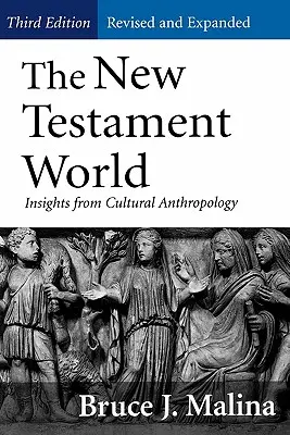 Die Welt des Neuen Testaments, Dritte Auflage, überarbeitet und erweitert: Einblicke in die Kulturanthropologie (Überarbeitet und erweitert) - New Testament World, Third Edition, Revised and Expanded: Insights from Cultural Anthropology (Revised, Expanded)
