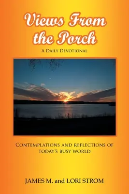 Ansichten von der Veranda: Kontemplationen und Reflexionen über die geschäftige Welt von heute - Views From the Porch: Contemplations and reflections of today's busy world