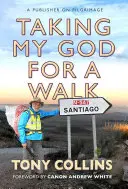 Mit meinem Gott spazieren gehen: Ein Verleger auf Pilgerreise - Taking My God for a Walk: A Publisher on Pilgrimage