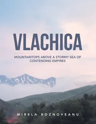 Vlachica: Berggipfel über einem stürmischen Meer konkurrierender Reiche - Vlachica: Mountaintops Above a Stormy Sea of Contending Empires