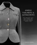 Einfaches Schneidern & Ändern: Säume - Taillenbänder - Nähte - Ärmel - Taschen - Manschetten - Abnäher - Biesen - Verschlüsse - Ausschnitte - Futterstoffe - Simple Tailoring & Alterations: Hems - Waistbands - Seams - Sleeves - Pockets - Cuffs - Darts - Tucks - Fastenings - Necklines - Linings
