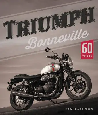 Triumph Bonneville: 60 Jahre - Triumph Bonneville: 60 Years