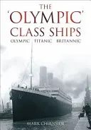 Die Schiffe der 'Olympic'-Klasse: Olympic, Titanic, Britannic - The 'Olympic' Class Ships: Olympic, Titanic, Britannic