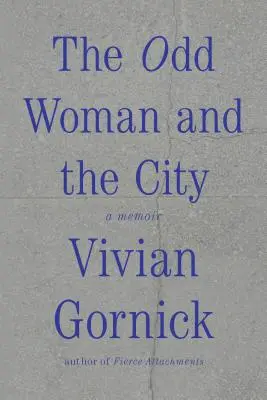 Die seltsame Frau und die Stadt: Eine Erinnerung - The Odd Woman and the City: A Memoir