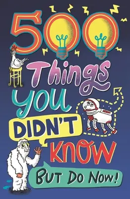 500 Dinge, die Sie nicht wussten: ... aber jetzt wissen! - 500 Things You Didn't Know: ... But Do Now!