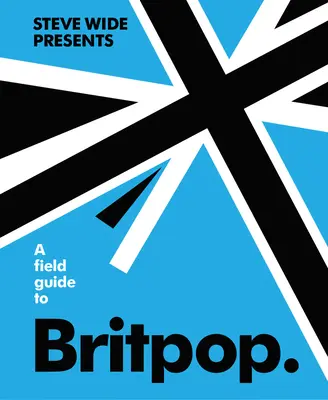 Ein Leitfaden für Britpop - A Field Guide to Britpop