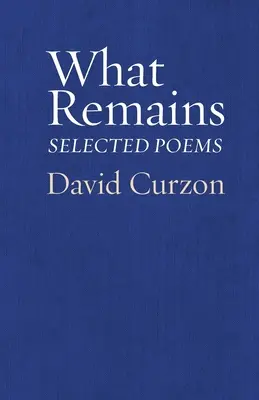 Was übrig bleibt: Ausgewählte Gedichte - What Remains: Selected Poems