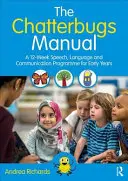 Das Chatterbugs-Handbuch: Ein 12-wöchiges Sprach-, Sprech- und Kommunikationsprogramm für Kleinkinder - The Chatterbugs Manual: A 12-Week Speech, Language and Communication Programme for Early Years