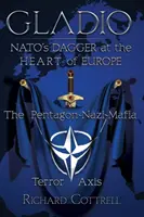 Gladio, der Dolch der Nato im Herzen Europas: Die Terror-Achse Pentagon-Nazi-Mafia - Gladio, Nato's Dagger at the Heart of Europe: The Pentagon-Nazi-Mafia Terror Axis