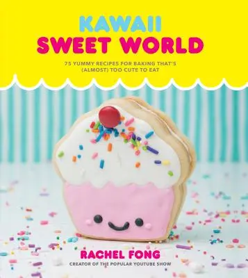 Kawaii Sweet World Kochbuch: 75 leckere Rezepte zum Backen, die (fast) zu niedlich zum Essen sind - Kawaii Sweet World Cookbook: 75 Yummy Recipes for Baking That's (Almost) Too Cute to Eat