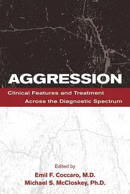 Aggression: Klinische Merkmale und Behandlung über das gesamte diagnostische Spektrum hinweg - Aggression: Clinical Features and Treatment Across the Diagnostic Spectrum