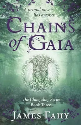 Chains of Gaia: Die Changeling-Reihe Buch 3 - Chains of Gaia: The Changeling Series Book 3