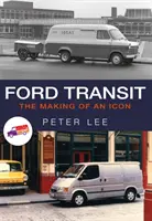 Ford Transit: Die Entstehung einer Ikone - Ford Transit: The Making of an Icon