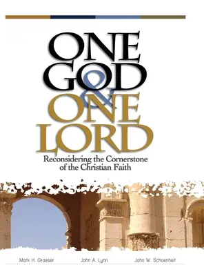 Ein Gott und ein Herr: Der Eckpfeiler des christlichen Glaubens neu überdacht - One God & One Lord: Reconsidering the Cornerstone of the Christian Faith