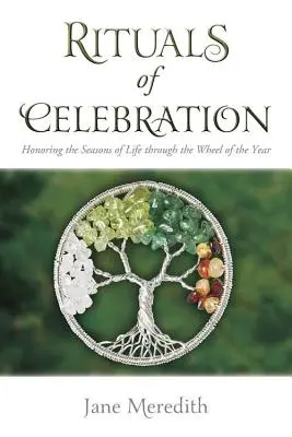 Rituale des Feierns: Die Jahreszeiten des Lebens durch das Jahresrad ehren - Rituals of Celebration: Honoring the Seasons of Life Through the Wheel of the Year