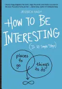Wie man interessant ist: (In 10 einfachen Schritten) - How to Be Interesting: (In 10 Simple Steps)