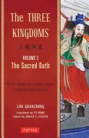 Die drei Königreiche, Band 1: Der heilige Schwur: Die epische chinesische Erzählung von Treue und Krieg in einer dynamischen Neuübersetzung (mit Fußnoten) - The Three Kingdoms, Volume 1: The Sacred Oath: The Epic Chinese Tale of Loyalty and War in a Dynamic New Translation (with Footnotes)