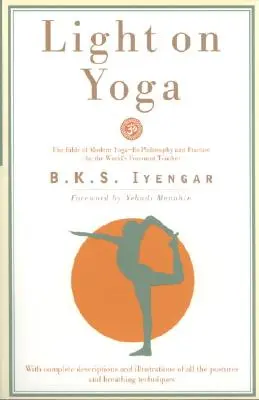 Licht auf Yoga: Die Bibel des modernen Yoga... - Light on Yoga: The Bible of Modern Yoga...