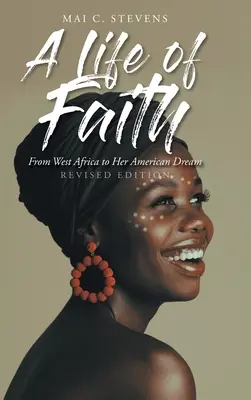 Ein Leben im Glauben: Von Westafrika zu ihrem amerikanischen Traum - A Life of Faith: From West Africa to Her American Dream