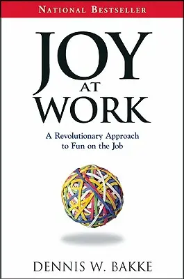 Freude bei der Arbeit: Ein revolutionärer Ansatz für Spaß bei der Arbeit - Joy at Work: A Revolutionary Approach to Fun on the Job