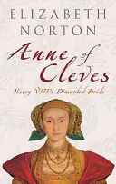 Anna von Kleve: Heinrichs VIII. verworfene Braut - Anne of Cleves: Henry VIII's Discarded Bride