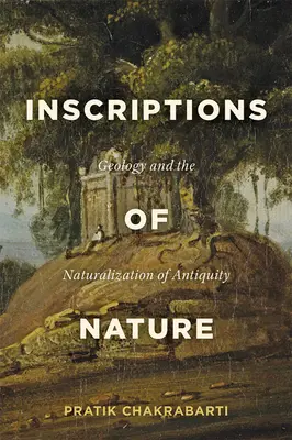 Inschriften der Natur: Geologie und die Naturalisierung der Antike - Inscriptions of Nature: Geology and the Naturalization of Antiquity